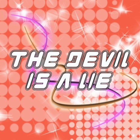 The Devil Is a Lie | Boomplay Music