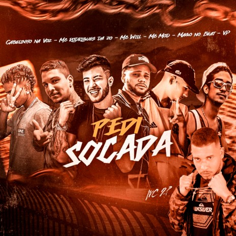 Pedi Socada ft. Cabelinho na Voz, Mago no Beat, Mc Mob, Mc Will & VP | Boomplay Music