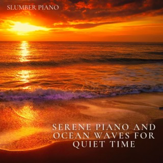 Serene Piano and Ocean Waves for Quiet Time