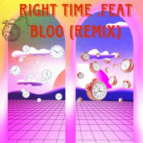 RIGHT TIME ft. BLOO | Boomplay Music