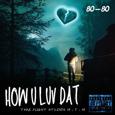 HOW U LUV DAT | Boomplay Music