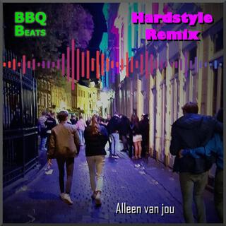 Alleen Van Jou (Hardstyle Remix) lyrics | Boomplay Music