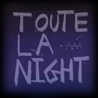 Toute La Night