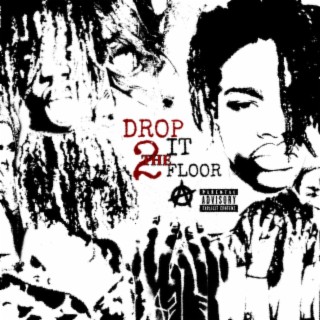 Drop It 2 The Floor