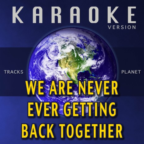 We Are Never Ever Getting Back Together (Karaoke Version) | Boomplay Music