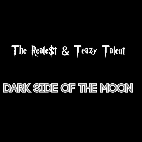 Dark Side of the Moon ft. Teazy Talent | Boomplay Music