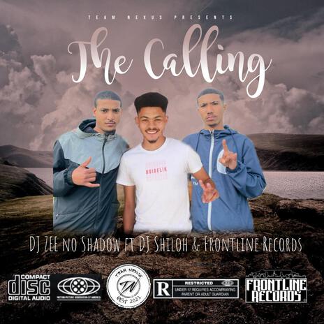 The Calling ft. DJ ZEE no Shadow, DJ Shiloh & Frontline Records | Boomplay Music