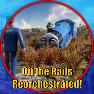 Off the Rails (Thomas and Friends Reorchestrated)