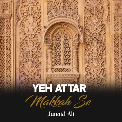 Yeh Attar Makkah Se | Boomplay Music