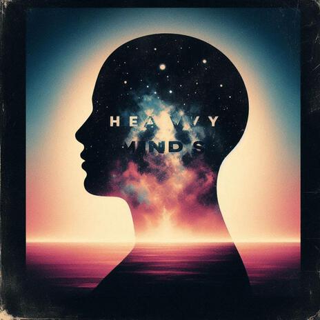 Heavy Minds | Boomplay Music