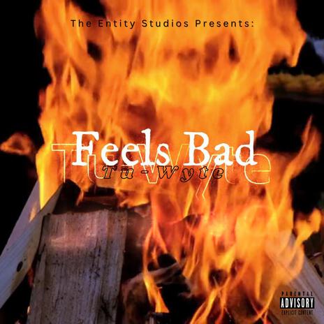 Feels Bad | Boomplay Music