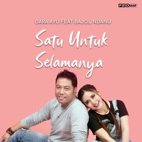 Satu Untuk Selamanya ft. Bajol Ndanu | Boomplay Music