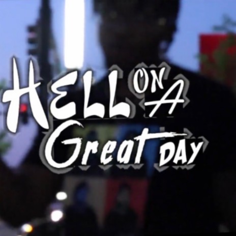 Hell on a Great Day | Boomplay Music