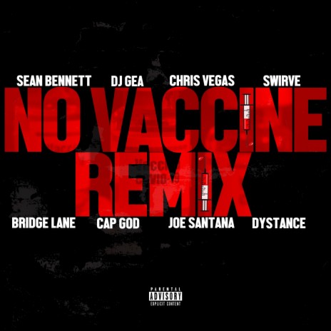 No Vaccine (Remix) ft. Dj Gea, Chris Vegas, Swirve, Bridge Lane & Cap God | Boomplay Music