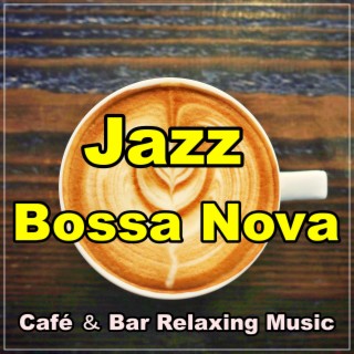 Café Music ~ Relaxing Jazz & Bossa Nova ~ Instrumental Music / Restaurant Music