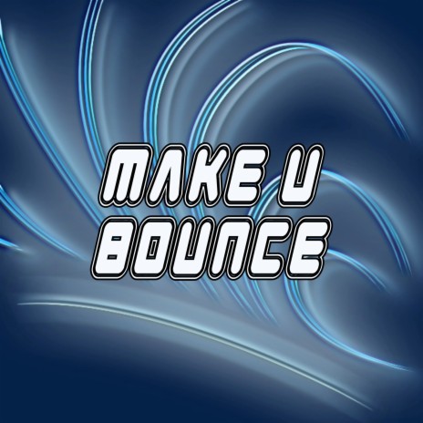 Make U Bounce | Boomplay Music