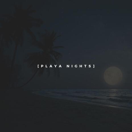 PLAYA NIGHTS | Boomplay Music