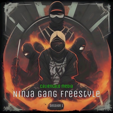 NINJA GANG FREESTYLE (Session 1) ft. Calientalo Media | Boomplay Music