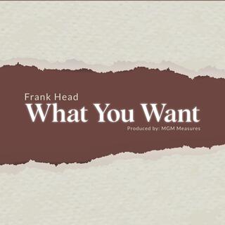 What You Want