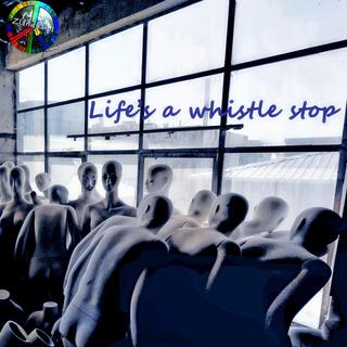 Life's a whistle stop