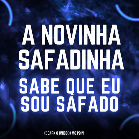 A Novinha Safadinha Sabe Que Eu Sou Safado ft. MC P9in | Boomplay Music