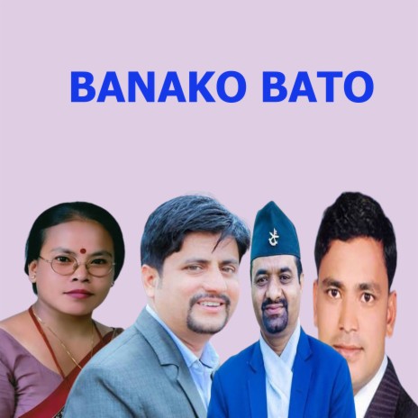 Banako Bato ft. Bima Kumari Dura, Raju Pariyar, Tarapati Subedi & Jeevan Dahal | Boomplay Music