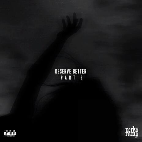 Deserve Better, Pt. 2 | Boomplay Music