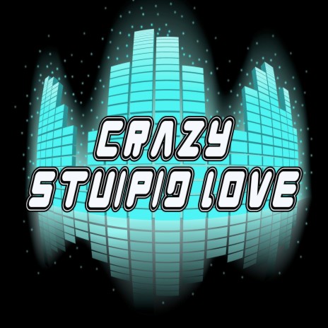 Crazy Stupid Love | Boomplay Music