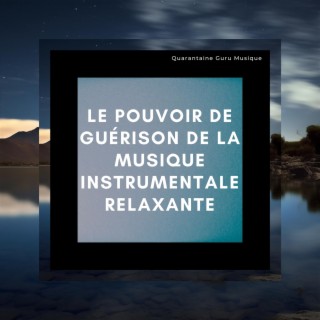 Le pouvoir de guérison de la musique instrumentale relaxante