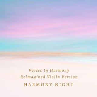 Voices In Harmony (Reimagined Violin Version)