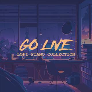 GO LIVE: Lofi Piano Collection