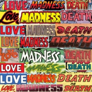 Love Madness Death