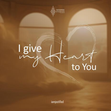 I Give My Heart To You | Boomplay Music