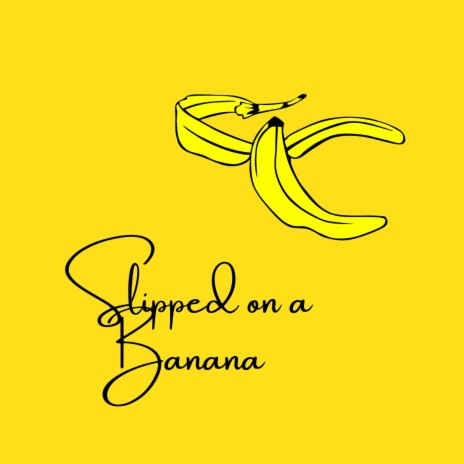 Slipped on a Banana
