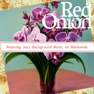 Relaxing Jazz Background Music on Weekends