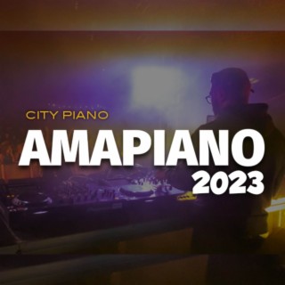 CITY PIANO - Amapiano 2023