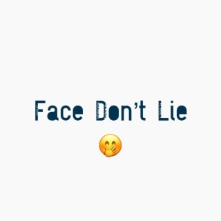 Face Don't Lie