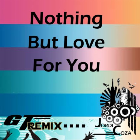 Nothing But Love for You (GT Remix)