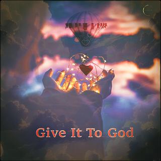 Give It To God