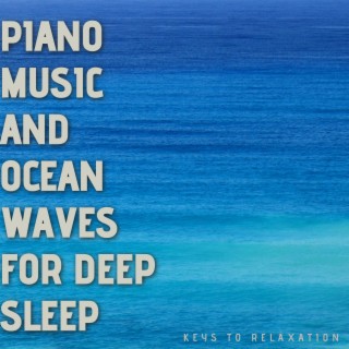 Piano Music and Ocean Waves for Deep Sleep