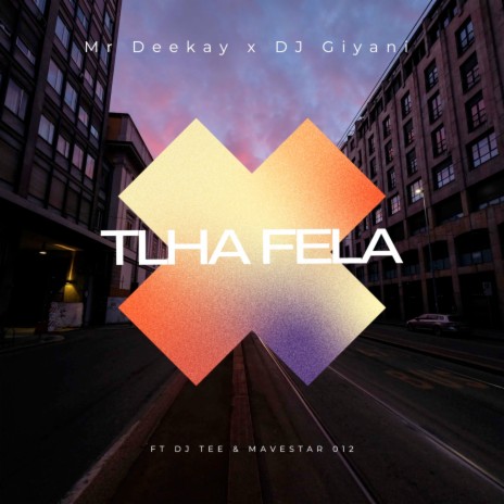 Tlha Fela ft. DJ Giyani, Mavestar 012 & DJ Tee SA | Boomplay Music