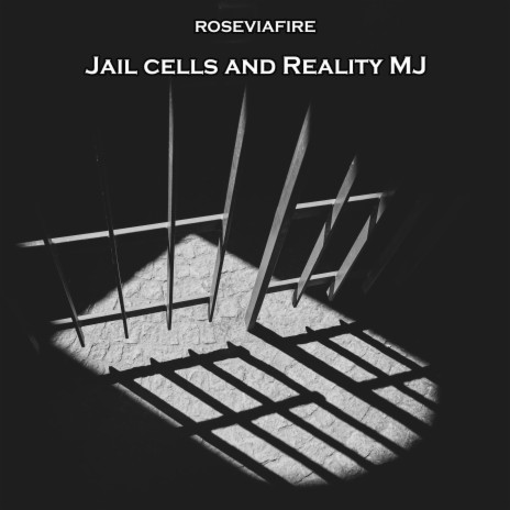 Jail Cells and Reality Mj | Boomplay Music