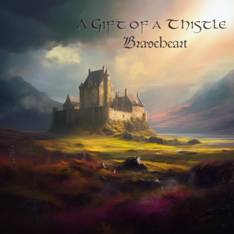A Gift Of A Thistle (From Braveheart) | Boomplay Music