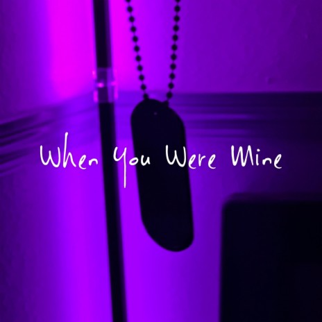 When You Were Mine | Boomplay Music