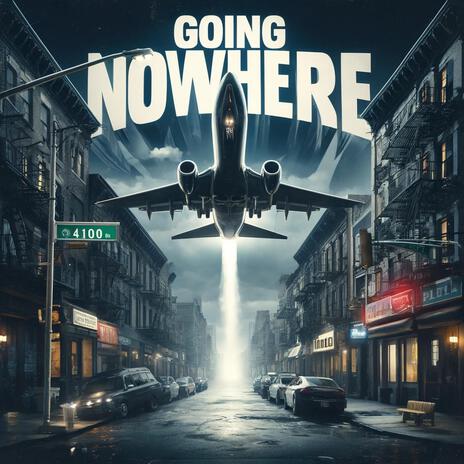 Going Nowhere | Boomplay Music