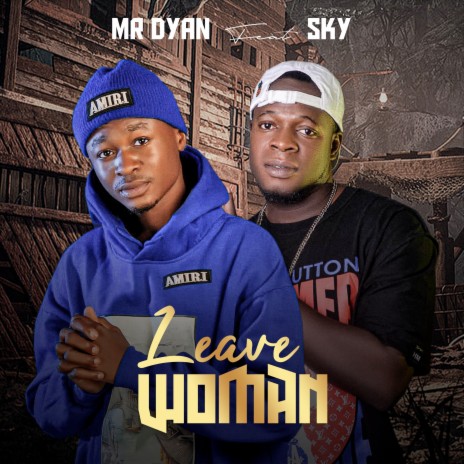 Leave Woman ft. Sky | Boomplay Music