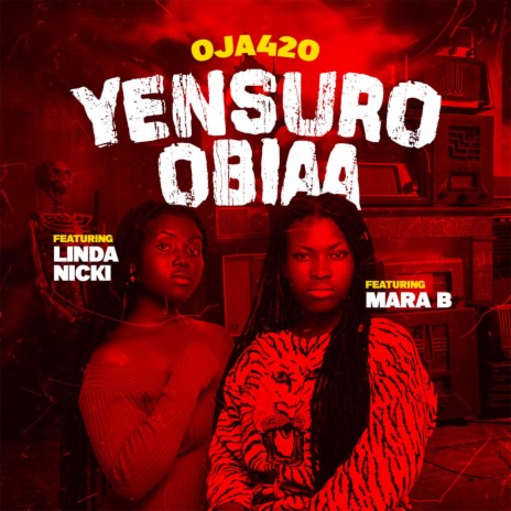 Yensuro Obiaa ft. Mara B & Linda Nicki | Boomplay Music