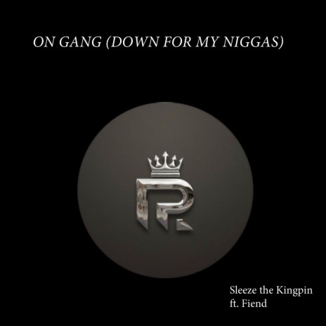 ON GANG (DOWN FOR MY NIGGAS) ft. FIEND | Boomplay Music