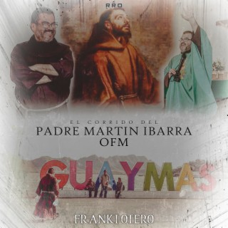 El Corrido Del Padre Martin Ibarra OFM