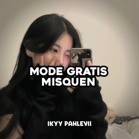 Mode Gratis Misquen | Boomplay Music